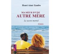 Ma soeur d'une autre mère: Le secret mortel