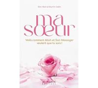 MA SOEUR - VOILÀ COMMENT ALLAH ET SON MESSAGER VEULENT QUE TU SOIS !