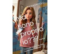 Ma sono proprio io???: "Manuale Universale della Donna Internazionale"