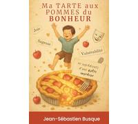 Ma tarte aux pommes du bonheur: 40 ingrédients d’une quête imprévue