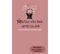 Ma to-do list anti oubli: Ne laissez plus vos souvenirs s'enfuir