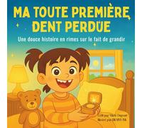 Ma Toute Première Dent Perdue: Une douce histoire en rimes sur le fait de grandir (Les Toutes Premières Aventures)