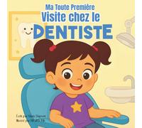 Ma Toute Première Visite chez le Dentiste: Une histoire douce et rassurante pour préparer sa première visite chez le dentiste (Les Toutes Premières Aventures)