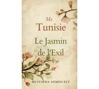 Ma Tunisie: Le jasmin de l'exil