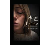 Ma vie dans l’ombre