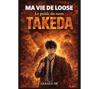 Ma vie de loose: Le poids du nom TAKEDA: 2/2