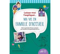 Ma vie en famille d'accueil: Album psychoéducatif pour composer avec les petits et les grands défis de la vie