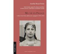 Ma vie en France: Cahier d'exil d'une adolescente espagnole (1939-1943)