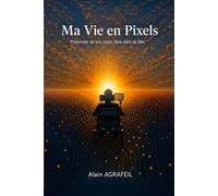 Ma vie en Pixels: Prisonnier de son corps, libre dans sa tête.