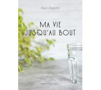 Ma vie jusqu'au bout: Des petites choses qui rendent la vie merveilleuse