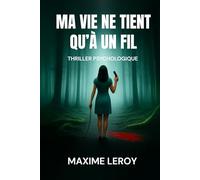 Ma vie ne tient qu'à un fil: Thriller Psychologique