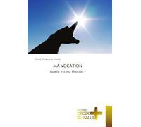 Ma Vocation: Quelle est ma Mission ?
