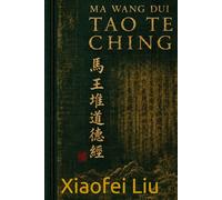 Ma Wang Dui Tao Te Ching: The Original 2,200-Year-Old Manuscript with Modern Translation & Practical Guide for Western Readers (Eastern Wisdom for Western Life)