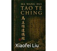 Ma Wang Dui Tao Te Ching: The Original 2,200-Year-Old Manuscript with Modern Translation & Practical Guide for Western Readers (Eastern Wisdom for Western Life)