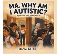 Ma, Why Am I Autistic?: Allah Made My Brain on Purpose (My Amazing Brain)