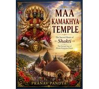MAA KAMAKHYA TEMPLE The Sacred Heart of Shakti - The Eternal Seat of Divine Feminine Power: Oversized 8.25 x 11 inches Coffee Table Book with 26 full-page visual plates