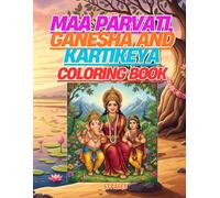 Maa Parvati, Ganesha and Kartikeya Coloring Book: imple and Beautiful Coloring Pages for Kids with Divine Stories of Goddess Parvati and Her Loving Sons (Adi Shakti Kala Lok)