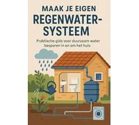 Maak je eigen regenwatersysteem: praktische gids voor duurzaam water besparen in en om het huis