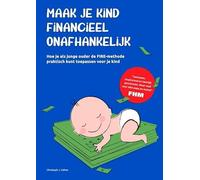 Maak je kind financieel onafhankelijk: Hoe je als jonge ouder de FIRE-methode praktisch kunt toepassen voor je kind