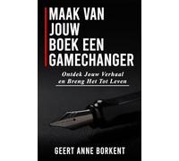 Maak van jouw boek een gamechanger: Ontdek jouw verhaal en breng het tot leven
