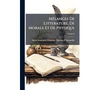 MÃalanges De Litterature, De Morale Et De Physique