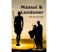 Maasai and Londoner: The Arc of Life