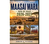 Maasai Mara Guía de viaje 2026-2027: Descubre safaris de vida silvestre emblemáticos, la Gran Migración, la cultura masái, paisajes espectaculares y consejos prácticos para tu aventura en Kenia.