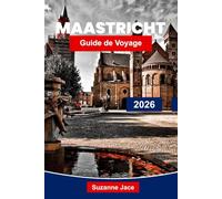 Maastricht Guide de voyage 2026: Explorez des rues historiques, des places charmantes, des vues sur la rivière, la cuisine locale, les expériences culturelles et des conseils de voyage essentiels