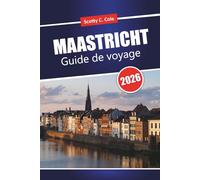 MAASTRICHT Guide de voyage 2026: Planification pratique pour les visiteurs débutants avec des idées d'itinéraire réalistes