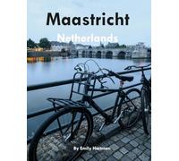 MAASTRICHT NETHERLANDS: A Beautiful Visual Journey for Travel and Photography Lovers