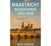 Maastricht Reisefürher 2025-2026: Spitze Sehenswürdigkeiten, Lokal Geheimnisse & Reisepläne Zu Entdecken Sie das Herz der Niederlande
