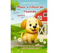 Maax, o filhote da fazenda (Parte 1): Histórias para ler com seu melhor amigo de quatro patas