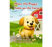 Maax the Puppy: Tales on the Farm: Sweet Little Stories for your Puppy and your Baby