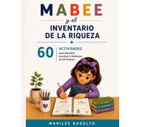 Mabee y el Inventario de la Riqueza | Cuaderno de Actividades: 60 actividades para descubrir, practicar y fortalecer los 20 tesoros de la verdadera riqueza