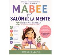 Mabee y el Salón de la Mente | 32 lecciones para desarrollar inteligencia emocional en niños: Una guía práctica para ayudar a los niños a comprender ... y desarrollar habilidades para la vida