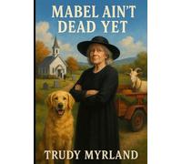 Mabel Ain’t Dead Yet: BOOK FOUR (Soreass Creek)