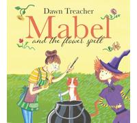 Mabel and the Flower Spell: A Spellbinding Tale of Mischief and Gardening for Children Aged 5 to 7: When Magic Meets Gardening, One Witch's Blooms Cause Big Trouble