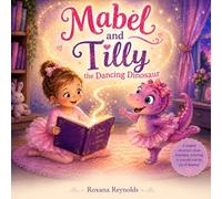 Mabel and Tilly the Dancing Dinosaur: Storybook Sparkles