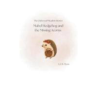 Mabel Hedgehog and the Missing Acorns (The Oakwood Meadow Stories)