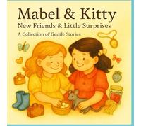 Mabel & Kitty: New Friends & Little Surprises (The Adventures of Mabel and Kitty)