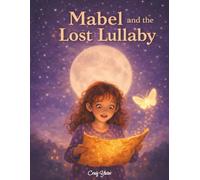 Mabel Moon and the Lost Lullaby: A Rhyming Bedtime Adventure About Courage, Kindness, and Lost Lullabies