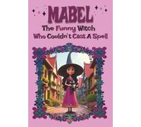 MABEL, The Funny Witch Who Couldn't Cast A Spell