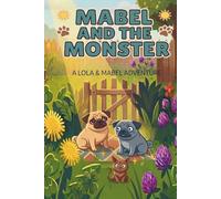 Mabel & the Monster (The Adventures of Lola and Mabel)