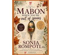 Mabon When You're Out of Spoons: Low-Energy Witchcraft for the Autumn Equinox (The No-Spoons Witch Series: Tiny Rituals for Tired Brains & Tender Bodies)