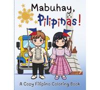 MABUHAY, PILIPINAS! A Cozy Filipino Coloring Book: Introducing Filipino-themed coloring book that full of cozy, charming, and cultural pages to enjoy.