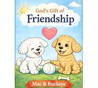 Mac and Buckeye: God’s Gift of Friendship: A Christian Children’s Book About Sharing, Kindness, and Friendship | Best Buddies Bible Adventures