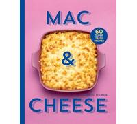 Mac & Cheese: 60 super tasty recipes