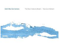 Mac Con Iomaire, Colm - River Holds Its Breath