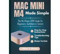 MAC MINI M4 MADE SIMPLE: The No-Stress 2025 Guide for Beginners, Switchers & Seniors