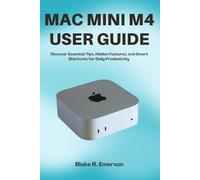 Mac Mini M4 User Guide: Discover Essential Tips, Hidden Features, and Smart Shortcuts for Daily Productivity